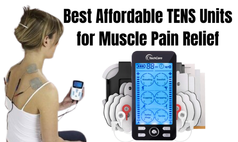 Best Affordable TENS Units for Muscle Pain Relief